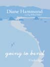 Going to Bend By Diane Hammond